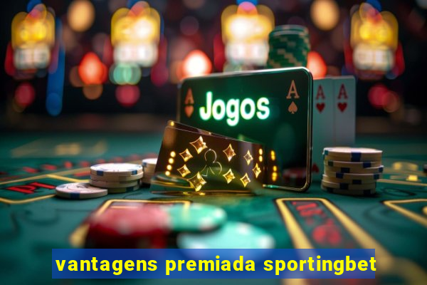 vantagens premiada sportingbet